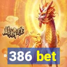 386 bet